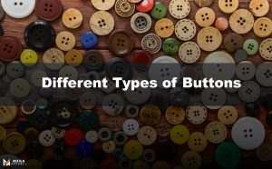 Learn About The Iconic 30 Types of Buttons With Pictures